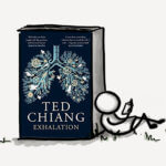 Great Read: Exhalation by Ted Chiang